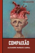 Compaixão e Revolta: sobre sofrimentos e corpos vulneráveis no mundo da iniquidade Compaixão e Revolta: sobre sofrimentos e corpos vulneráveis no mundo da iniquidade