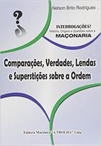 Comparacoes, verdades, lendas e superst. s/ ordem - MACONICA