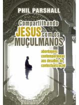 Compartilhando jesus com os muçulmanos Compartilhando jesus com os muçulmanos