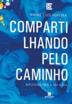 Compartilhando pelo caminho - GARIMPO EDITORIAL Compartilhando pelo caminho - GARIMPO EDITORIAL