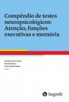 Compêndio de testes neuropsicológicos: atenção, funções executivas e memória - HOGREFE