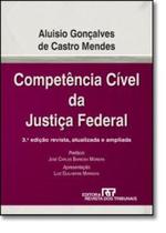 COMPETENCIA CIVEL DA JUSTICA FEDERAL 3ª EDICAO - Revista Dos Tribunais