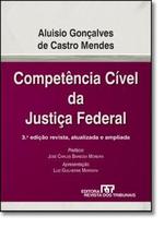 COMPETENCIA CIVEL DA JUSTICA FEDERAL 3ª EDICAO -