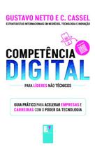 Competência Digital: Guia Prático para Acelerar Empresas e Carreiras com O Competência Digital: Guia Prático para Acelerar Empresas e Carreiras com O