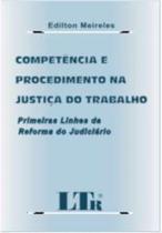 Competencia e procedimento na justica do trabalho - LTR