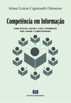 Competência em informação: como buscar, avaliar e usar a informação para atingir a competitividade Competência em informação: como buscar, avaliar e usar a informação para atingir a competitividade