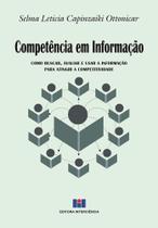 Competência em Informação: Como Buscar, Avaliar e Usar a Informação Para Atingir a Competitividade Competência em Informação: Como Buscar, Avaliar e Usar a Informação Para Atingir a Competitividade