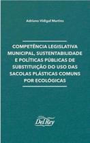 Competência Leg. Mun., Sustentabilidade e Pol. Públicas de S. do U. de Sacolas P. C. Por Ecológicas Competência Leg. Mun., Sustentabilidade e Pol. Públicas de S. do U. de Sacolas P. C. Por Ecológicas