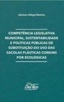 Competência legislativa municipal, sustentabilidade e políticas públicas de substituição do uso das