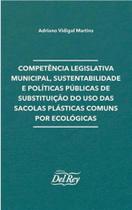 Competência legislativa municipal, sustentabilidade e políticas públicas de substituição do uso das