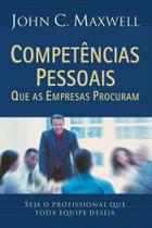 Competências Pessoais Que as Empresas Procuram, John C Maxwell - Mundo Cristão Competências Pessoais Que as Empresas Procuram, John C Maxwell - Mundo Cristão