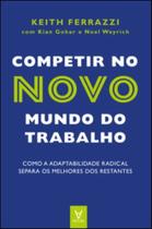 Competir No Novo Mundo Do Trabalho - Como a Adaptabilidade Radical Separa Os Melhores Dos Restantes - ACTUAL EDITORA