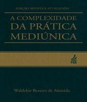 Complexidade da Prática Mediúnica (A) - FEB