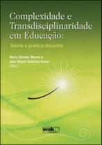 Complexidade e transdisciplinaridade em educaçao