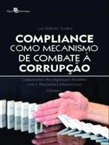 Compliance como mecanismo de combate à corrupção - vol. 1