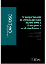 Comportamento Da Vítima Na Aplicação Da Pena Entre O Direito Penal E Os Direitos Humanos, O - LIBER ARS