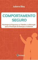 Comportamento Seguro - Psicologia Da Seguranca No Trabalho e a Educação Para a Prevenção De Doenças - ARTESA EDITORA