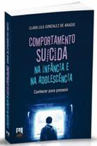 Comportamento Suicida na Infância e na Adolescência - Conhecer para Prevenir - Editora Allan Kardec