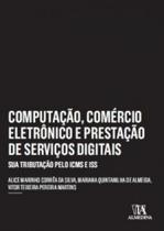 Computação, comércio eletrônico e prestação de serviços ddgitais sua tributação pelo icms e iss