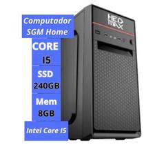 Computador Home SGM Intel Core I5 8GB SSD 240GB