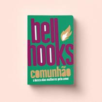 Comunhao: a Busca das Mulheres Pelo Amor Comunhao: a Busca das Mulheres Pelo Amor