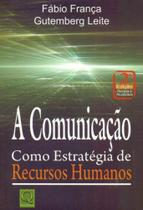 Comunicação, A - Como Estratégia de Recursos Humanos - QUALITYMARK EDITORA