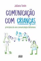 Comunicação com Crianças: Princípios de uma comunicologia doltoniana Comunicação com Crianças: Princípios de uma comunicologia doltoniana