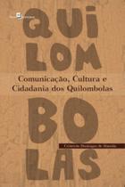 Comunicação, Cultura E Cidadania Dos Quilombolas Comunicação, Cultura E Cidadania Dos Quilombolas
