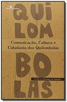 Comunicação, cultura e cidadania dos quilombolas - PACO EDITORIAL