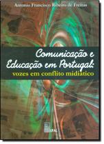 Comunicação e Educação em Portugal: Vozes em Conflito Midiático - EDUFAL - EDITORA DA UNIVERSIDA - FUNDEPES