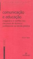 Comunicação e educação: imaginário e conflito nos discursos de alunos e professores na escola pública - SKIN
