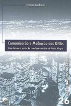 Comunicação e Mediação das Ongs: Uma Leitura a Partir do Canal Comunitário de Porto Alegre Comunicação e Mediação das Ongs: Uma Leitura a Partir do Canal Comunitário de Porto Alegre