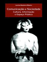 Comunicaçao e sociedade - cultura, informaçao e espaço publico