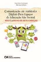Comunicação Em Ambientes Digitais Para Espaços de Educação Não Formal Não é Um Bicho-de-Sete-Cabeças