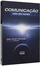 Comunicação entre Dois Mundos Comunicação entre Dois Mundos