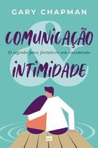 Comunicação & Intimidade: O Segredo Para Fortalecer Seu Casamento