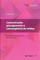 Comunicação, Planejamento e Convergência de Mídias - FGV Comunicação, Planejamento e Convergência de Mídias - FGV