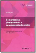 Comunicacao, planejamento e convergencia de midias - FGV