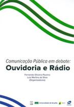 Comunicação pública em debate: ouvidoria e rádio - UNB