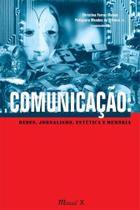 Comunicação: Redes, Jornalismo, Estética e Memória Comunicação: Redes, Jornalismo, Estética e Memória