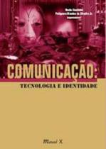 Comunicaçao - tecnologia e identidade - MAUAD