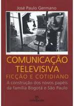 Comunicação televisiva: ficção e cotidiano a construção dos novos papéis da familia Bogotá e São Paulo - SKIN