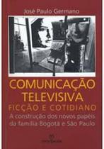 Comunicação televisiva: ficção e cotidiano a construção dos novos papéis da familia Bogotá e São Paulo - SKIN