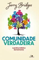 Comunidade Verdadeira - A Prática Bíblica Da Koinonia - Vida Nova Comunidade Verdadeira - A Prática Bíblica Da Koinonia - Vida Nova