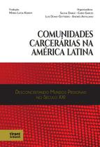 Comunidades Carcerárias na América Latina: Desconcertando mundos prisionais no século XXI - Tirant Lo Blanch Comunidades Carcerárias na América Latina: Desconcertando mundos prisionais no século XXI - Tirant Lo Blanch