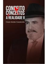 Conceito x conceitos & a realidade ii Conceito x conceitos & a realidade ii