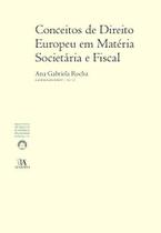 CONCEITOS DE DIREITO EUROPEU EM MATéRIA SOCIETáRIA E FISCAL - ALMEDINA