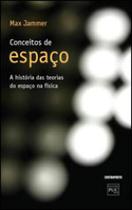 Conceitos de espaço - a historia das teorias do espaço na fisica