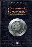 Concentracao e concorrencia no sistema financeiro - FREITAS BASTOS EDITORES Concentracao e concorrencia no sistema financeiro - FREITAS BASTOS EDITORES