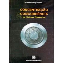 Concentracao e Concorrencia no Sistema Financeiro Concentracao e Concorrencia no Sistema Financeiro